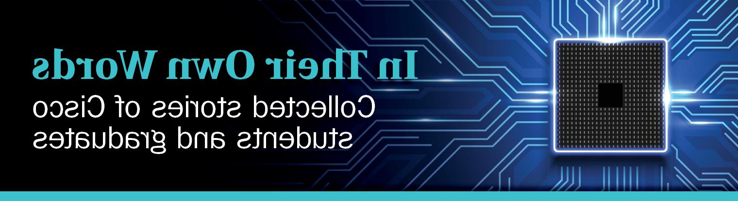 用他们自己的话:收集思科学生和毕业生的故事